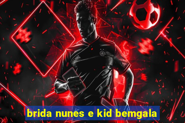 brida nunes e kid bemgala